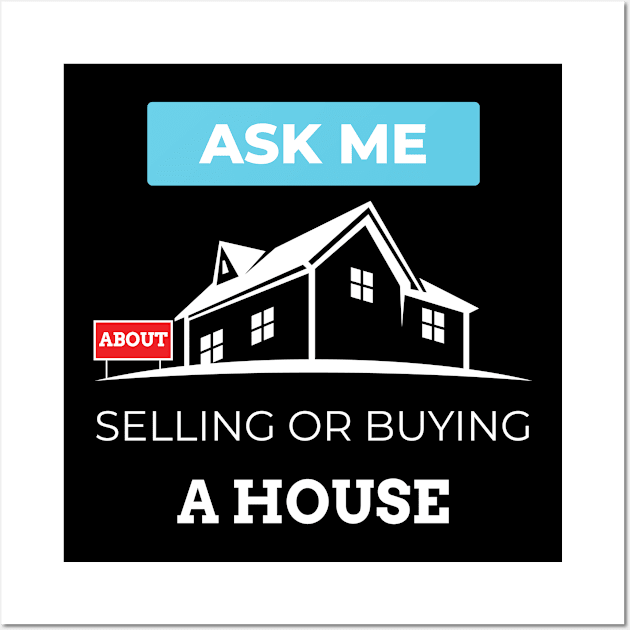 Ask Me About Selling or Buying a House Wall Art by Dr_Squirrel